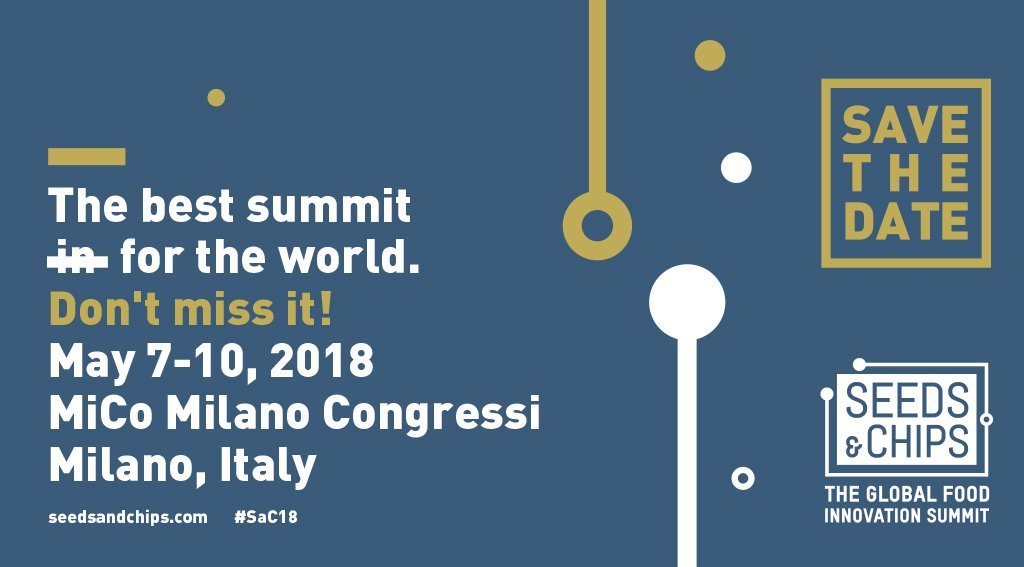SEEDSandCHIPS's tweet photo. Don't miss the chance to attend the Best summit for the World in Milano, 
Save the Date 7-10, May.
See you at Seeds&amp;Chips-The Global Food Innovation Summit.
https://t.co/u9gx8rarK7 
#SaC18 #FoodInnovation #FoodTech #AgTech #WaterFirst https://t.co/JXtzbl4w4q