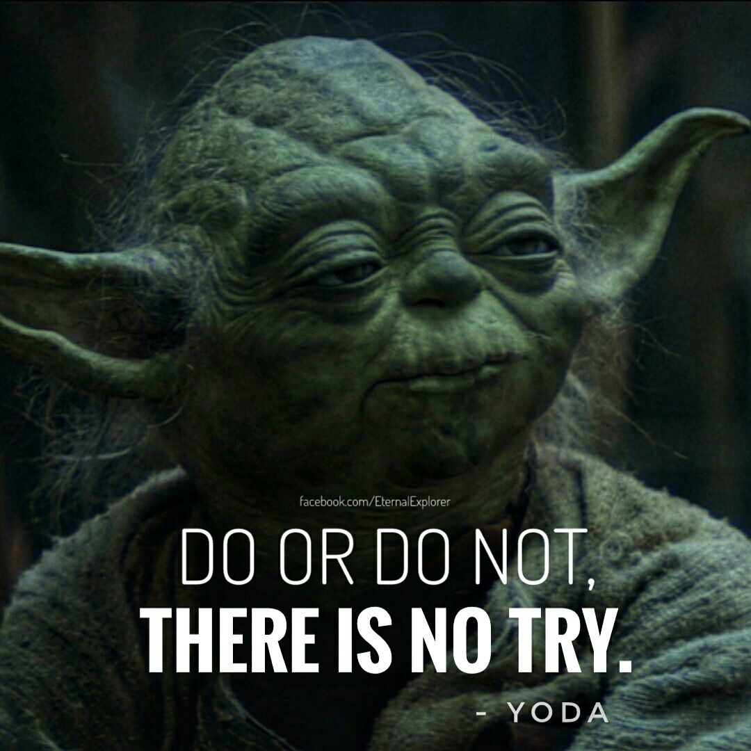 yoda quotes do or do not there is no try