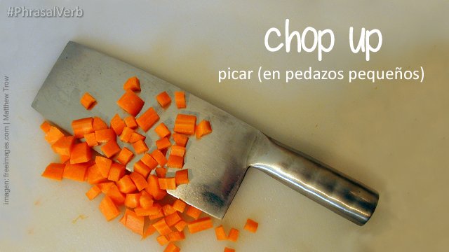 EnglishMola's tweet photo. chop up = picar (en pedazos pequeños)
I CHOPPED UP some parsley to add to the soup.
(Piqué un poco de perejil para agregarlo a la sopa.)
#PhrasalVerbFriday #inglés #frasesverbales #learningbywatching #englishmola https://t.co/IaPhuBZLHZ