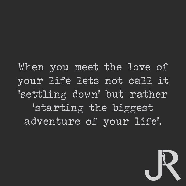 jamienrea's tweet photo. When you meet the love of your life lets not call it 'settling down' but rather 'starting the biggest adventure of your life'. #love #theone #adventure https://t.co/rJoJTYjfAY