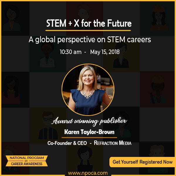 Careers of the future would be multidisciplinary &amp; STEM would be the most prominent of them all. Karen Brown CEO Refraction Media provides a global perspective on STEM Careers. Register for free at npoca.com