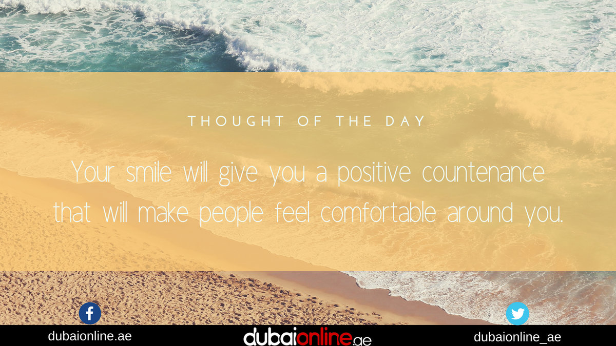 dubaionline_ae's tweet photo. #ThoughtOfTheDay "Your smile will give you a positive countenance that will make people feel comfortable around you."
#MotivationalQuotes #SaturdayMorning #InspirationalQuotes #dxb
#DubaiOnline https://t.co/PsgJLcyBi7