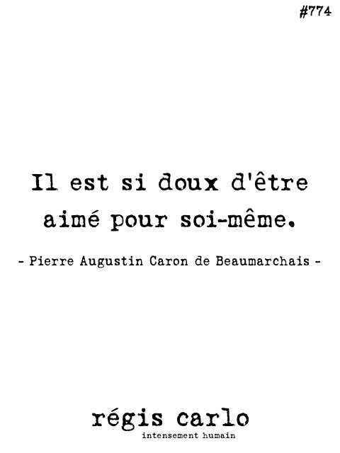 Regis Carlo Auf Twitter Citation Pour Vivre 774 Doux Il Est Si Doux D Etre Aime Pour Soi Meme Pierre Augustin Caron De Beaumarchais T Co Abxwrkkrsc