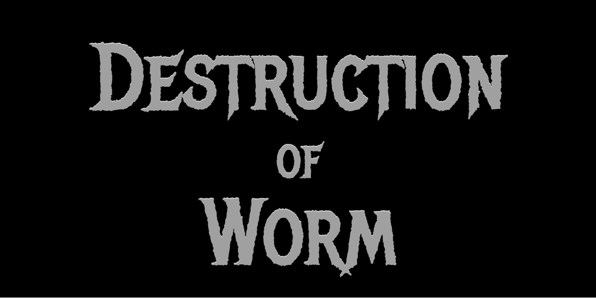 Destruction of Worm