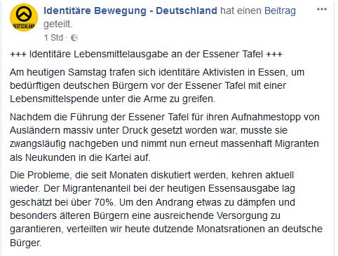 Die #Identitäre Bewegung verteilt Lebensmittel vor der 
#Tafel in #Essen natürlich nur für Deutsche.
Es ist einfach nur widerlich,wie man bedürftige Menschen instrumentalisieren
kann nur um gegen Flüchtlinge hetzen zu können.
Eigenwerbung auf kosten der Ärmsten,Pfui.#FckNZS