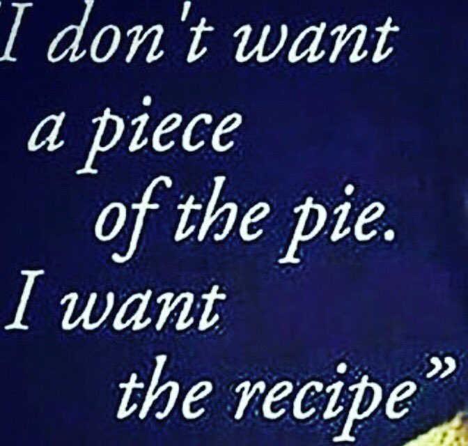 "I don't want a piece of the pie. I want the recipe. Found this and love it. The point is, I don't only want the recipe, I want to create a new recipe #ChangeTheGame 
#Motivation #Entrepreneur #Inspiration #GirlPower