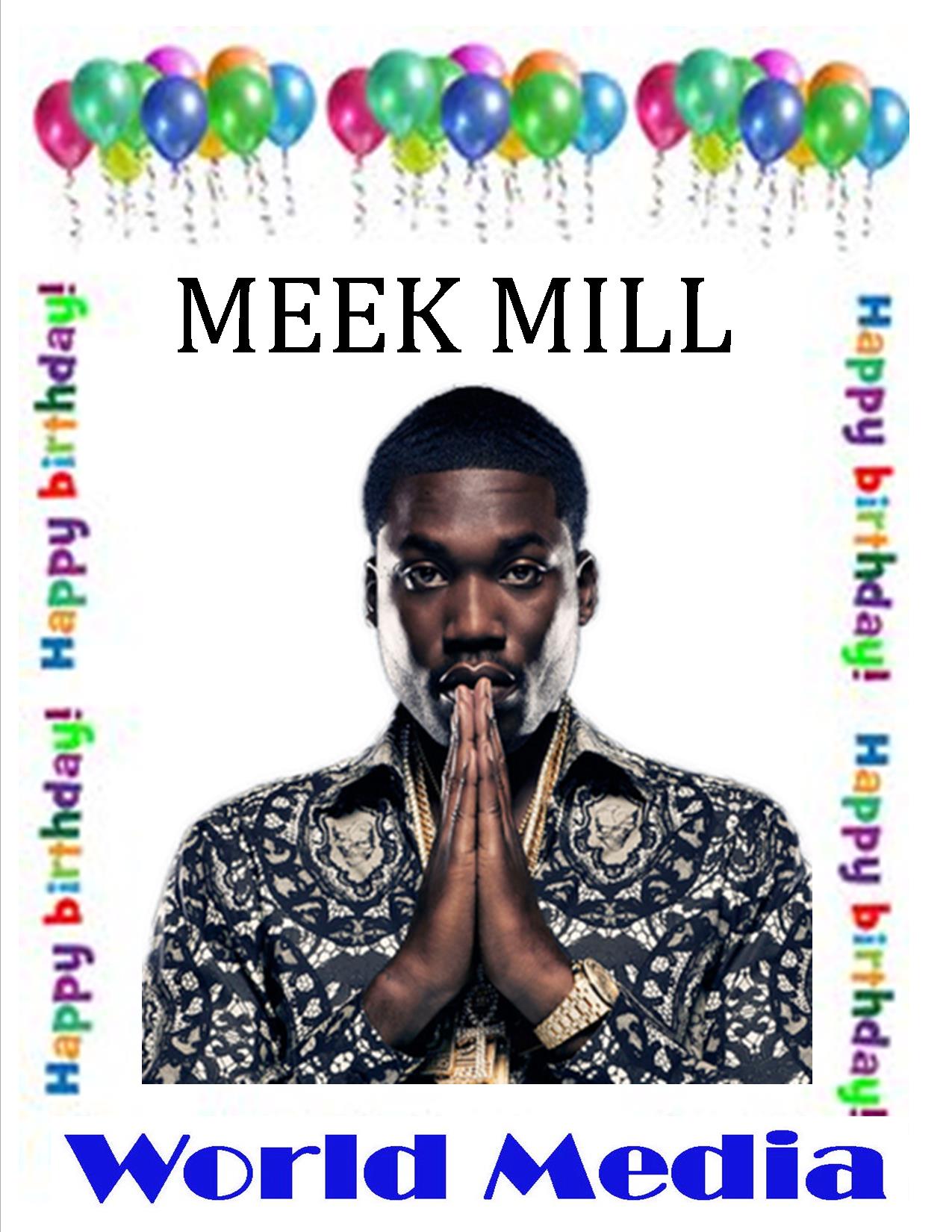 LETS\ ALL WISH RAPPER MEEK MILL......RECENTLY RELEASED FROM PRISON A HAPPY BIRTHDAY 