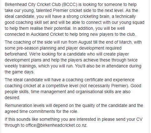 Birkenhead City Cricket Club on the beautiful North Shore in Auckland is looking for a talented coach for our Premier side for the 2018-2019 season. Please see attached image from our Facebook page for details and contact the office if keen. #cricket #yournextbestjob #Jobs