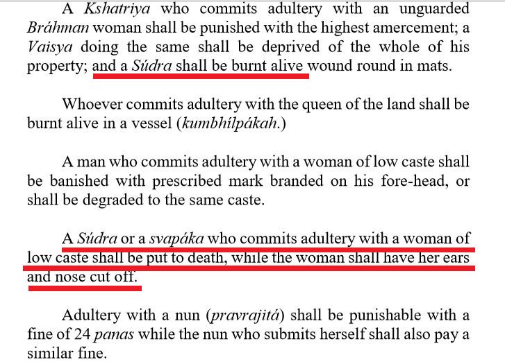 Chanakya's Arthashastra: Punishment For Adultery With a Brahmin WomanKshatriya: Fined; Vaisya: Property confiscated; Shudra: Burnt alive!Additionally, if a Shudra commits adultery with an avarna/outcaste woman, he'll be put to death while the woman has her nose & ears cut off