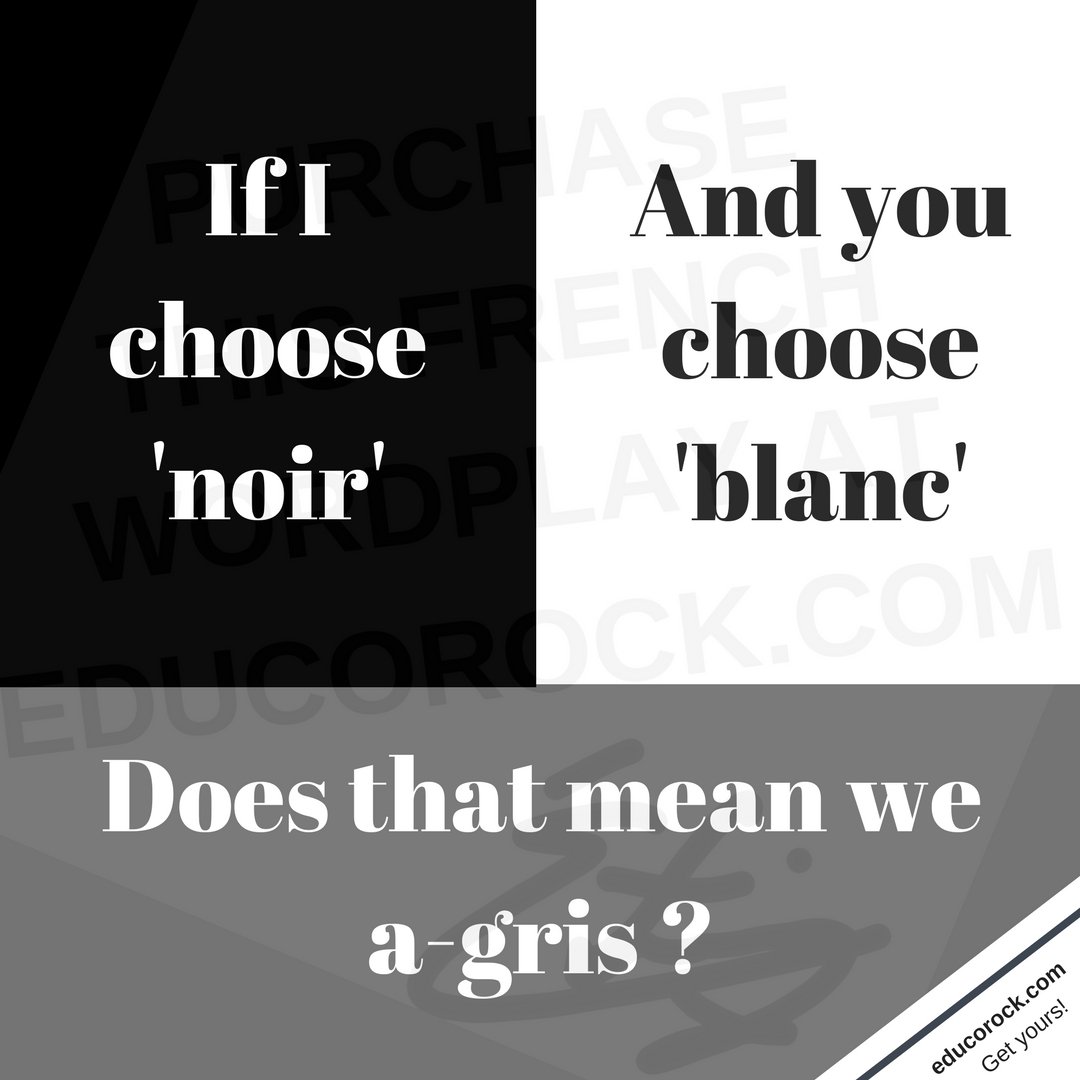 French teachers will find this a colorless joke. A bit shady even! lol #mfltwitterati