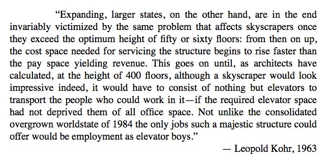 Lepold Kohr on diminishing returns and the problems of scale using skyscrapers as an example. In this sense, we are living in society where the ruling class are all elevator engineers and we are all unemployed (or soon to be) elevator attendants.