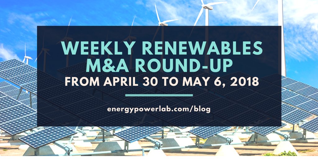 EnergyPowerLab's tweet image. Weekly renewables #REN #M&amp;amp;A round-up from April 30 to May 6, 2018 energypowerlab.com/weekly-renewab…