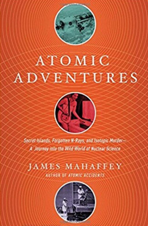 TinaK21's tweet photo. Tales of fusion and fission, cold (no) and hot told with humor  making them accessible to all in Atomic Adventures by James Mahaffey.  Adding his other atomic books to #retirementreading https://t.co/sVvQRAR1bU