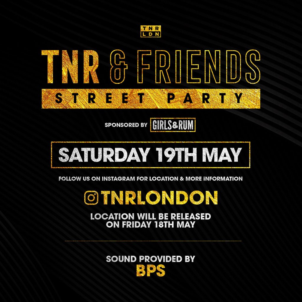 TNRLondon's tweet photo. TNR &amp; FRIENDS - STREET PARTY Sponsored By @GirlsAndRum

Saturday 19th May 

Follow Us On Instagram For Location &amp; More Information. Location Will Be Released On Friday 18th May

https://t.co/30dNJeThTe

#TNRLDN https://t.co/o6bkUk7yBf