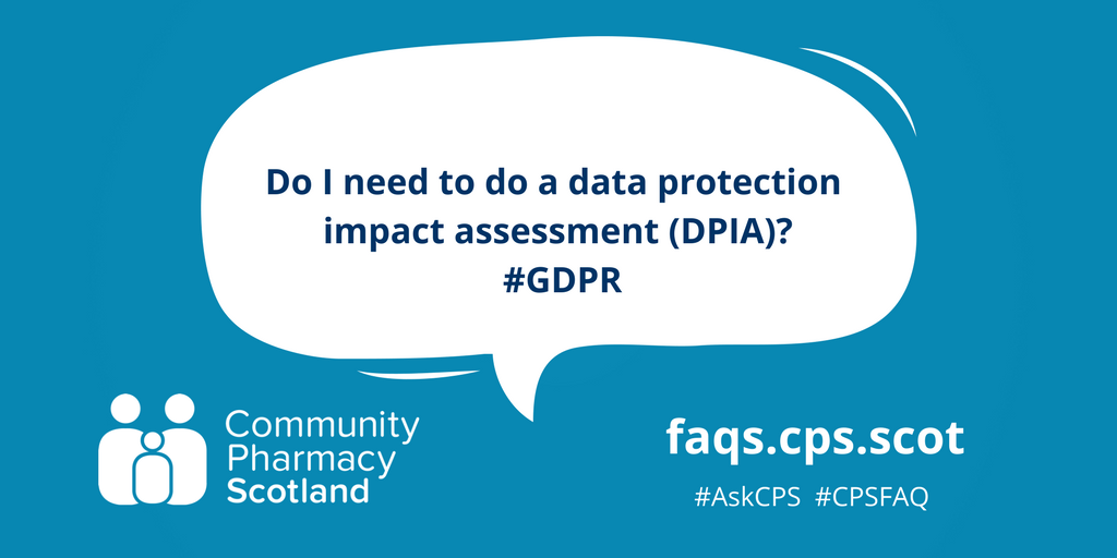 CPharmacyScot's tweet photo. New GDPR FAQ: Do I need to do a data protection impact assessment (DPIA)? https://t.co/H4eJghOYJP #AskCPS #CPSFAQ https://t.co/HQGctutihC