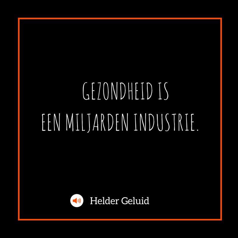 Gezondheid is een miljarden industrie.
