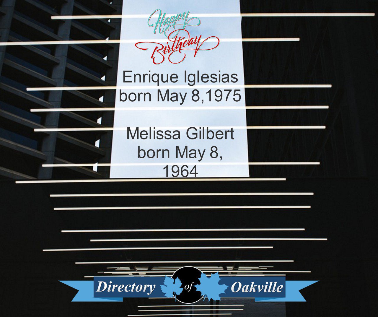 Happy Birthday! 

Enrique Iglesias born, May 8, 1975
Melissa Gilbert born, May 8, 1964 