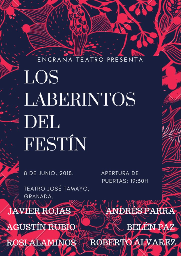 LOS LABERINTOS DEL FESTIN.
Viernes 8 de Junio - 19:30h. en Teatro Jose Tamayo ( La Chana). 
Venta: Teatro Isabel la Católica.