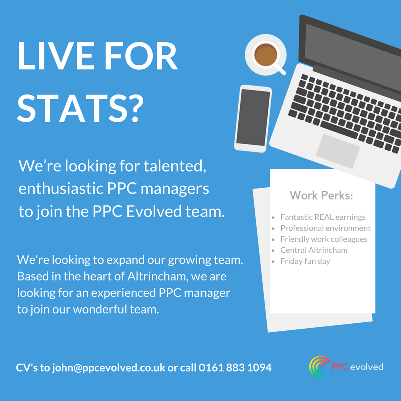 PPC Evolved is hiring! We’re looking for talented, enthusiastic #PPC managers
to join our wonderful team. Interested? Then contact us today on 0161 883 1094.