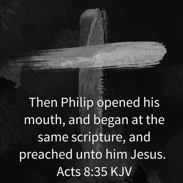 Danny Howard on Twitter: "Then Philip opened his mouth, and began at the same scripture, and preached unto him Jesus. Acts 8:35 #bibleverse… "