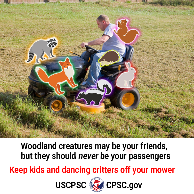 A man on a lawnmower with glowing animal friends dancing all over  him. The text reads: Woodland creatures may be your friends, but they should never be your passengers. Keep kids and dancing critters off your mower.