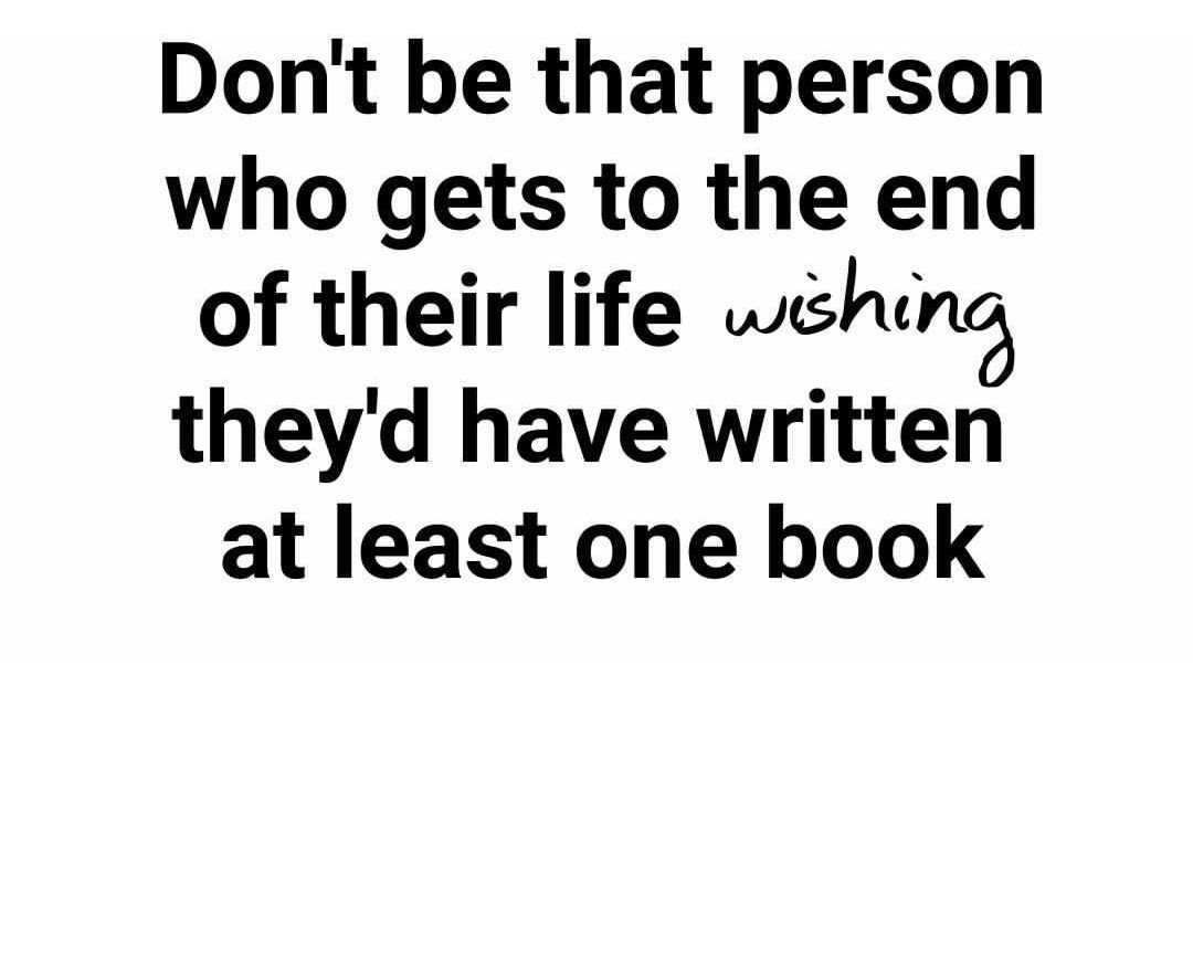 SparkleWriters's tweet photo. Don't be that person. Start writing your book today and if you've already started. Make plans to finish it. #SparkleTips https://t.co/7GR2sIReiJ