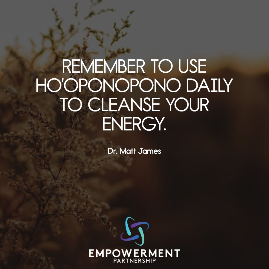 DrMattJ's tweet image. "Remember to use Ho'oponopono daily to cleanse your energy." 

- Dr. Matt James