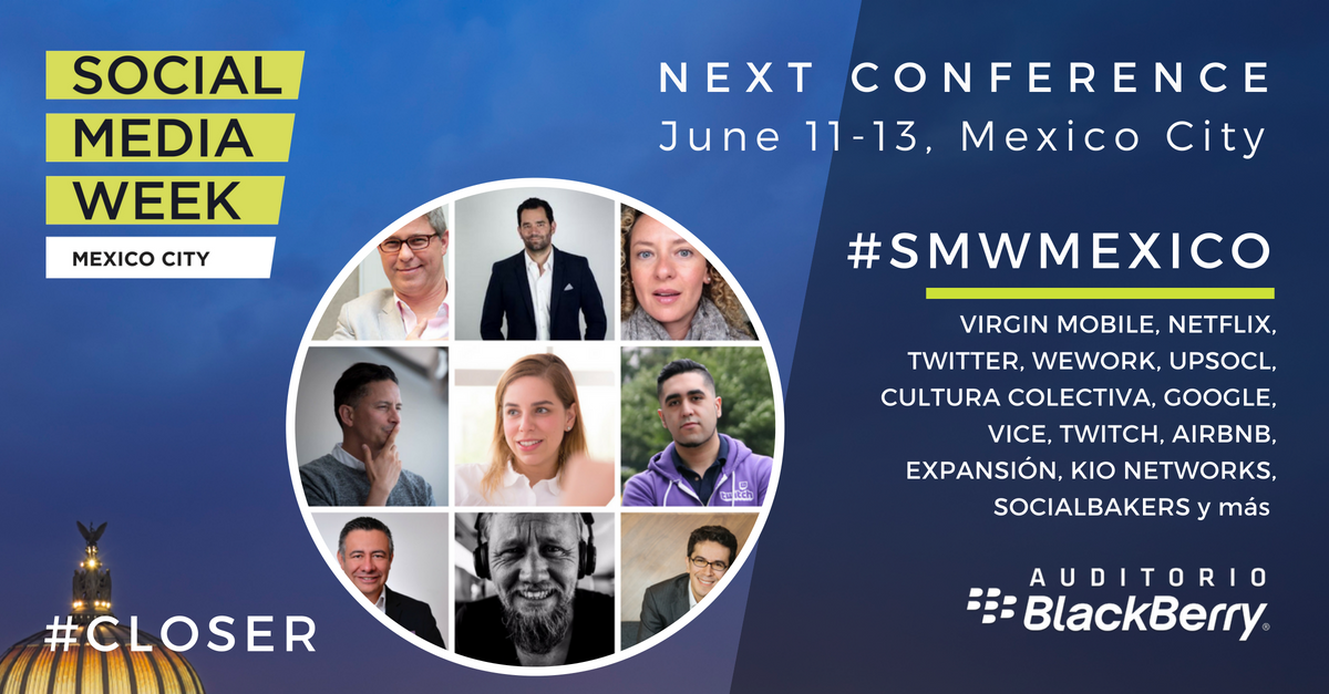SMWMexico's tweet photo. #CLOSER 11 al 13 de Jun CDMX: futuristas, líderes de plataformas que modifican nuestra vida, los voceros de #SMWMexico, representan los players más progresistas en materia de tecnología, mercadotecnia y creatividad. TICKET EARLY BIRD hasta 15/05. https://t.co/nzPSpvfDfg https://t.co/1J35nbNbdV