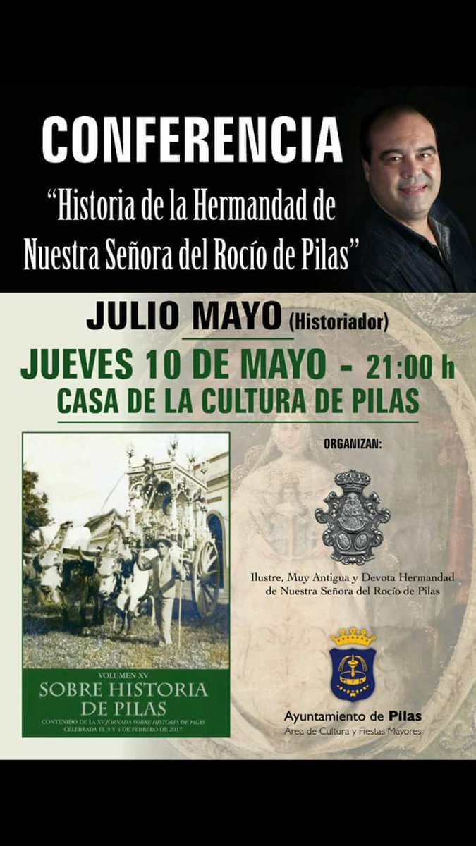 Recordatorio: mañana 10 de mayo en la casa de la cultura y a partir de las 21:00h Conferencia "Historia de la Hermandad de Nuestra Señora del Rocío de Pilas" a cargo del historiador Julio Mayo. #Rocío #PILAS #Rocio2018