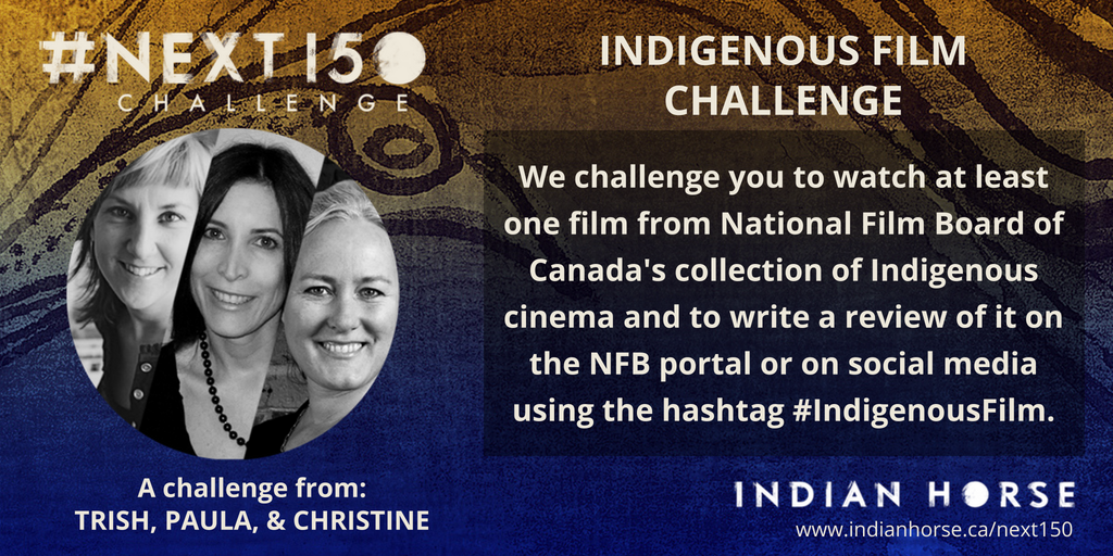 Paula, Christine and Trish - Producers of Indian Horse - are challenging you to watch #IndigenousFilm and to leave reviews on social media of the ones you watch. Accept their #Next150 challenge and get started here! indianhor.se/2qA2aue