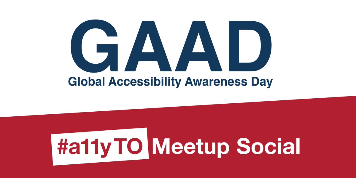 Image text: G A A D global accessibility awareness day. #a11yTO Meetup social event I D.