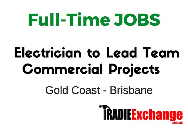 Full Time Job Available - Commercial Electrician Wanted to lead a team of 6. Great team, great business and continuing to grow. Like or share this post, send a PM or jobs@tradieexchange.com.au for more details #Electrician #Gold Coast #Brisbane #Jobs