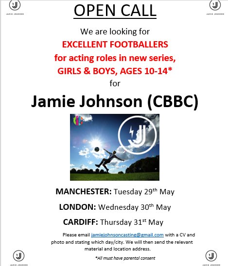 JAMIE JOHNSON: OPEN CALLS

Manchester: Tuesday 29th May
London: Weds 30th May
Cardiff: Thurs 31st May 

Looking for excellent footballers, ages 10-14, girls &amp; boys*

Please contact jamiejohnsoncasting@gmail.com ⚽️⚽️⚽️

*All must have parental consent