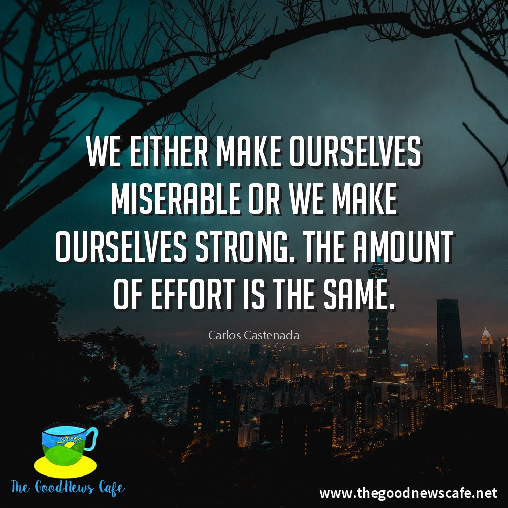 acupfulofhappy's tweet photo. 🤔👊🤔👊
We either make ourselves miserable or we make ourselves strong. The amount of effort is the same -- Carlos Castenada
#mindsetiseverything #thepowerofthemind #thegoodnewscafe #makeyourselfstrong https://t.co/fHts37SbzN