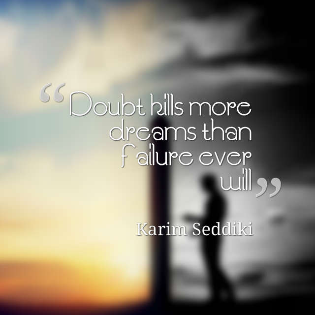 One_Founder's tweet photo. "Doubt kills more dreams than failure ever will" - Karim Seddiki #entrepreneurs #Dreams #failure #FoundersOnly #inspirational https://t.co/OWJtrwAqKa