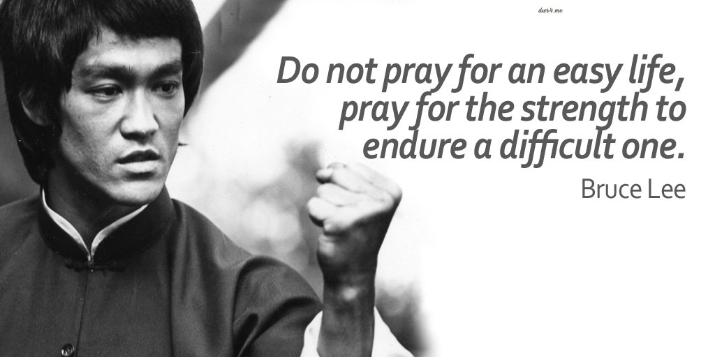 Bruce Lee Do Not Pray For An Easy Life Social Jukebox Op Twitter: "Do Not Pray For An Easy Life, Pray For The  Strength To Endure A Difficult One. - Bruce Lee #Quote  Https://T.co/Wkwitr1Seo" / Twitter