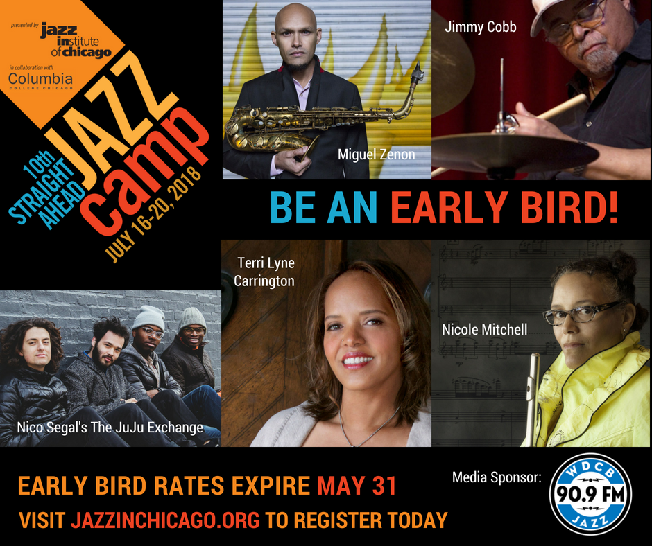 jazzinstitute's tweet photo. What do @miguelzenon, @nicosegal, Jimmy Cobb, @blackearthmuse and @tlcarrington have in common? Straight Ahead Jazz Camp 2018 presented by the JIC in collaboration with @ColumbiaChi. Register: https://t.co/oseX9UYGNm EARLY BIRD RATES END MAY 31ST! DAY PASSES AVAILABLE! #SAJC18 https://t.co/ql2H7ddgCH