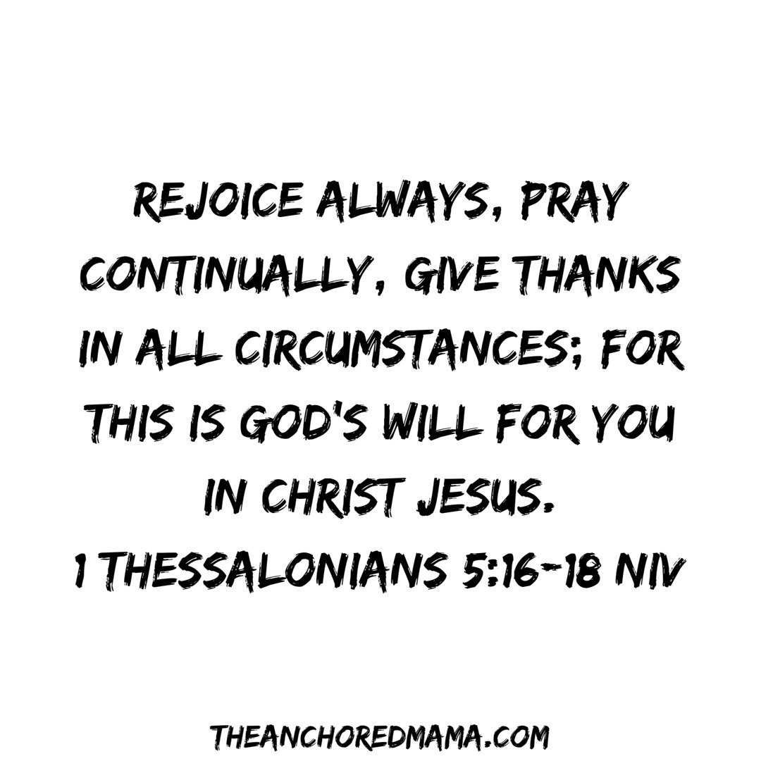 anchored_mama's tweet photo. Rejoicing always &amp; giving thanks will help our bad days not seem so bad &amp; praying continually will help keep us focused on God no matter what is going on around us. #verseoftheday #Christianlife #Christianmom #Christianmomlife https://t.co/i1Od3ElzbX
