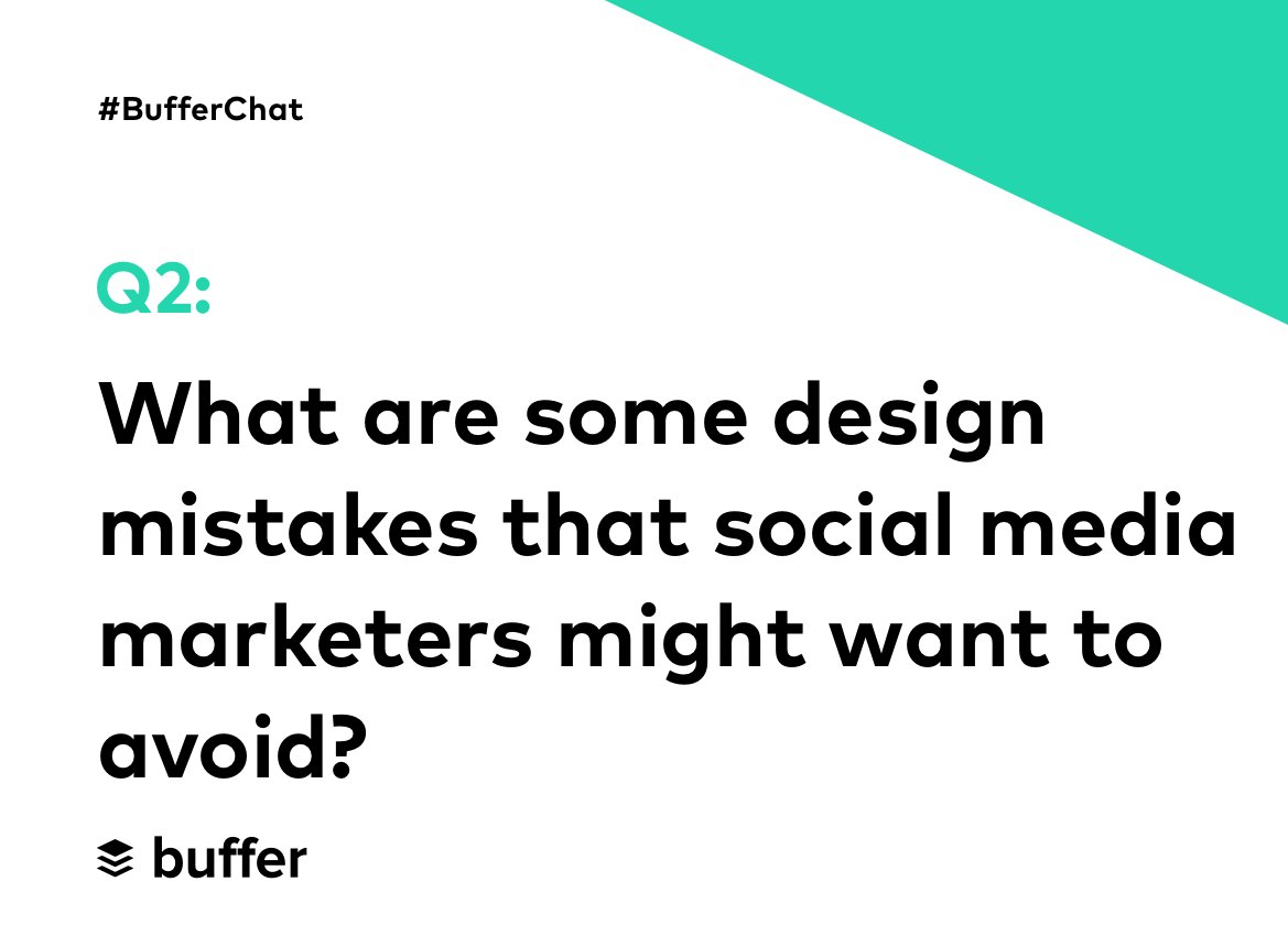 buffer's tweet photo. Q2: What are some design mistakes that social media marketers might want to avoid? #bufferchat #bufferchatapac https://t.co/ajpTcGQvZ3