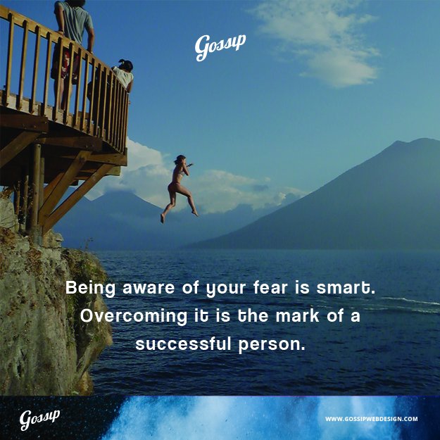 gossipwebdesign's tweet photo. Gossip! Being aware of your fear is smart. Overcoming it is the mark of a successful person. #smart #successful #GossipSuccess #GossipWebDesign https://t.co/yGk6RyFKBp