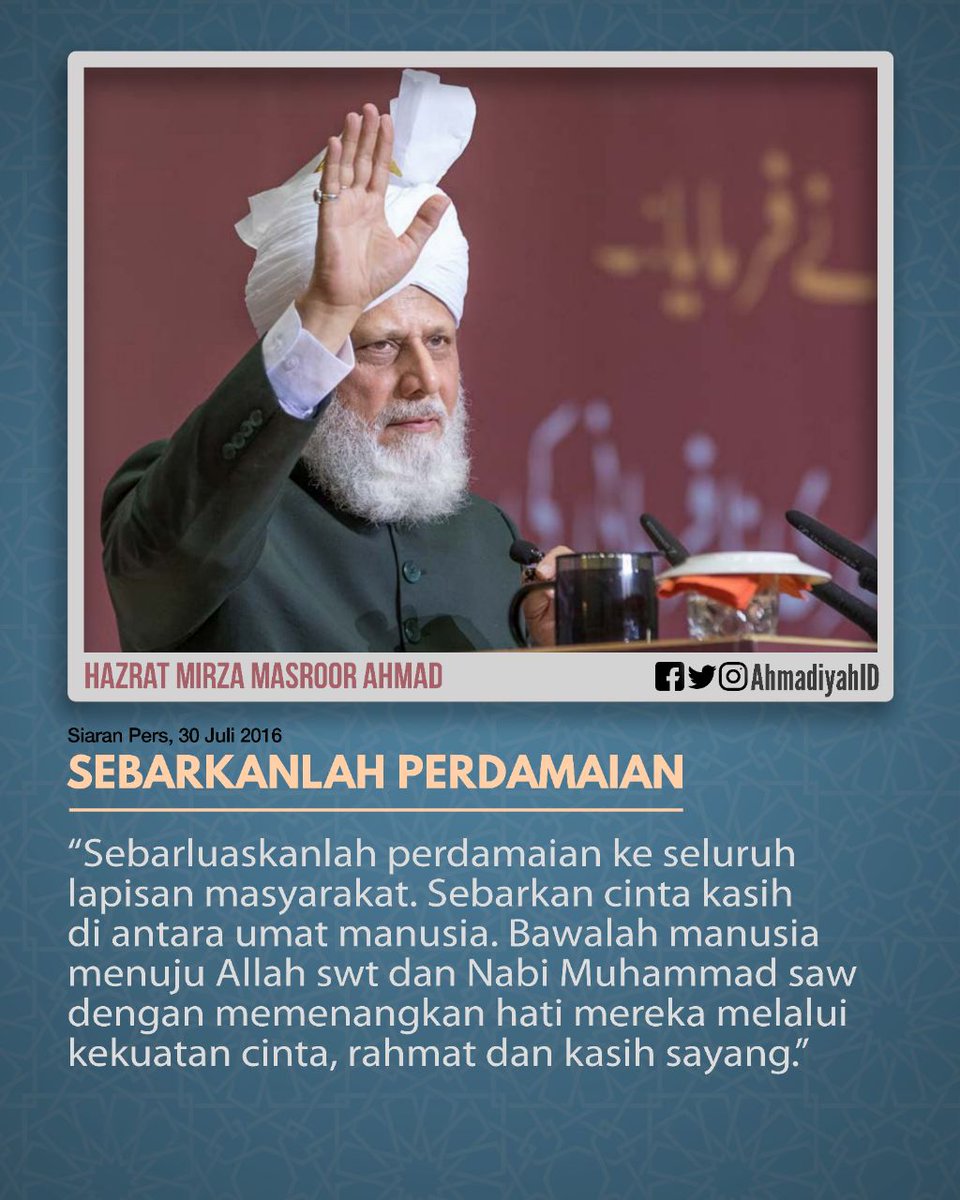 AhmadiyahID's tweet photo. “Sebarluaskanlah perdamaian ke seluruh lapisan masyarakat. Sebarkan cinta kasih di antara umat manusia. Bawalah manusia menuju Allah Ta’ala dan Nabi Muhammad saw dengan memenangkan hati mereka melalui kekuatan cinta, rahmat dan kasih sayang.” 

#IslamDamai https://t.co/v2i8t3CGZj