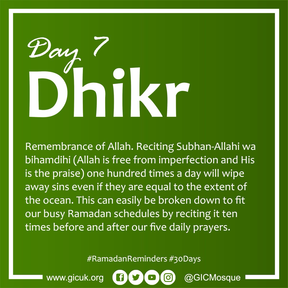 GICMosque's tweet photo. Day 7. Dhikr / Remembrance of Allah
Reciting Subhan-Allahi wa bihamdihi (Allah is free from imperfection and His is the praise) 100x a day will wipe away sins inshAllah
#RamadanReminders #30days #Islam #BuildGIC #Ramadan #Dua #Salah #Dhikr #Blessings #Fasting #Dua https://t.co/Gc1N8p5Omi