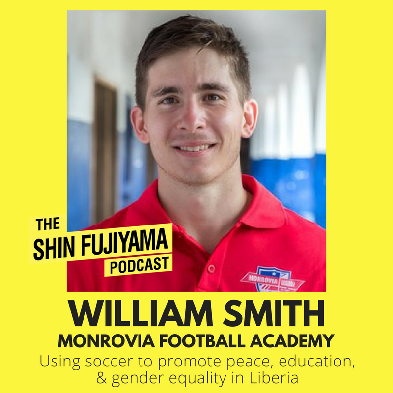 Shin Fujiyama Podcast #57: How Monrovia Football Academy is changing lives in Liberia through #soccer—with William Smith (W&M '14) #socialimpact #socent #nonprofit #Liberia #tribe @MonroviaFA Listen: apple.co/29JcxSI