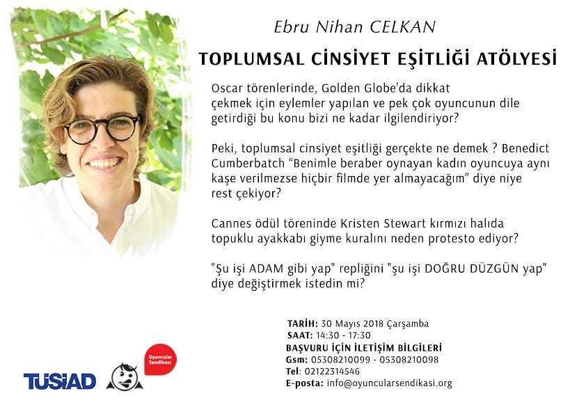 Oyuncular için "Toplumsal Cinsiyet Eşitliği" atölyesi başlıyor.  Atölyelemize tüm üyelerimiz başvurabilir. Kontenjan 40 kişi ile sınırlıdır. Son başvuru tarihi 28 Mayıs pazartesi. Bu önemli atölye sizlere çok şey kazandıracak! #ToplumsalCinsiyetEşitliği #EbruNihanCelkan