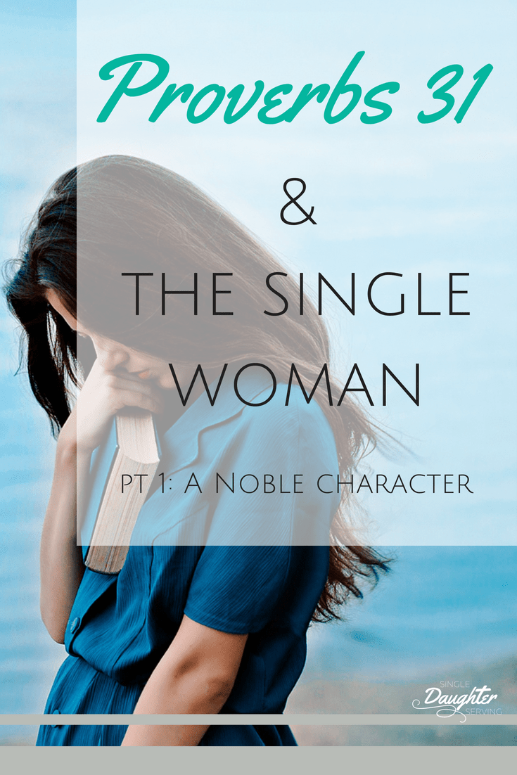 Proverbs 31 &amp; The Single Woman (Pt 1: Noble Character) singledaughterserving.com/singleness/pro…