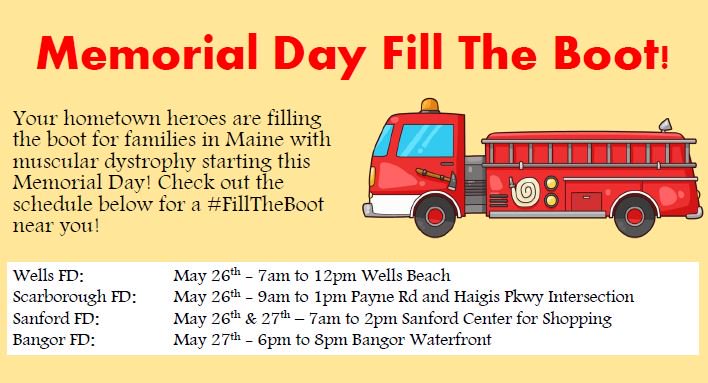 Upcoming Memorial Day Fill the Boots! Wells Professional Firefighters Association, IAFF Local 4652, Scarborough, Maine Fire Department, Sanford Professional Firefighters IAFF Local 1624 &amp; Bangor Professional Firefighters IAFF Local 772 will be filling over the course of weekend!