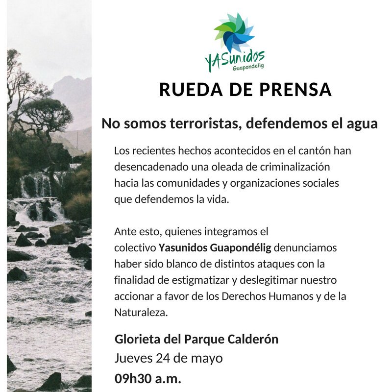 YASunidosCuenca's tweet photo. Nuestra lucha por el respeto hacia los DDHH y de la Naturaleza no puede ser vista como un acto terrorista, razón por la cual invitamos cordialmente a esta RUEDA DE PRENSA, misma que se llevará a cabo el día jueves 24 de mayo a las 09h30 en la Glorieta del Parque Calderón. https://t.co/WjPNc09ltZ