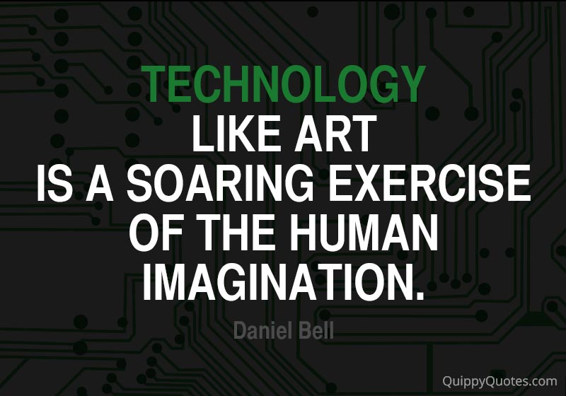 thetrend3r's tweet photo. #Trend3rDailyQuote " #Technology like art is a soaring exercize of human imagination." - Daniel Bell https://t.co/5cscm1nEMd