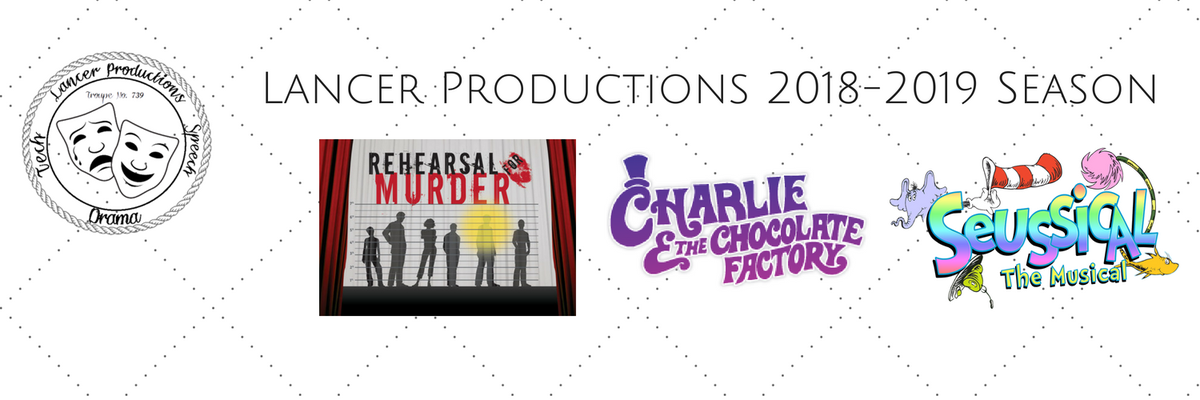 Announcing our 2018-2019 Season!
Fall Play - Rehearsal for Murder
Winter Children's Theatre - Charlie and the Chocolate Factory
Spring Musical - Seussical