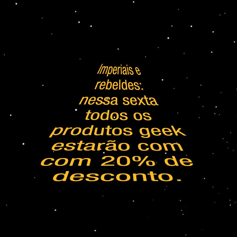 COMUNICADO OFICIAL DA REPÚBLICA GALÁTICA: nessa sexta, dia 25, todos os produtos geek / nerd estarão com 20% de desconto. Mas lembre-se, traga a sua toalha!